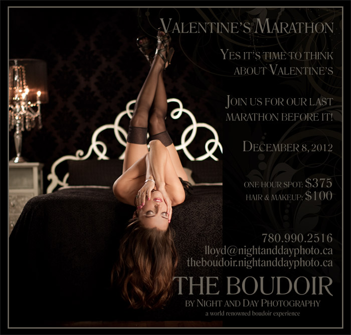Valentine's Edmonton Boudoir Marathon!  Join us for our last marathon before Valentine's day!  December 8, 2012.  One hour slot: $375.  The Boudoir by Night and Day Photography.  Edmonton Boudoir Photography